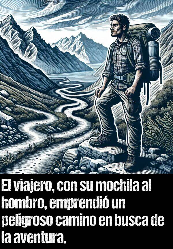 viajero: El viajero, con su mochila al hombro, emprendi un peligroso camino en busca de la aventura.