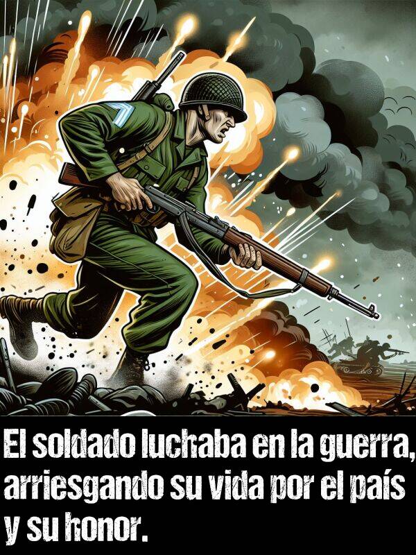 pas: El soldado luchaba en la guerra, arriesgando su vida por el pas y su honor.
