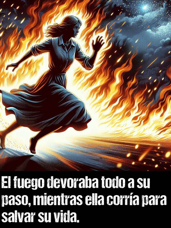 mientras: El fuego devoraba todo a su paso, mientras ella corra para salvar su vida.