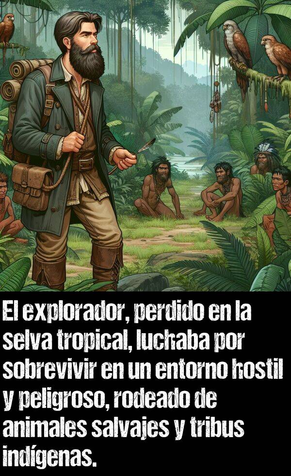 hostil: El explorador, perdido en la selva tropical, luchaba por sobrevivir en un entorno hostil y peligroso, rodeado de animales salvajes y tribus indgenas.