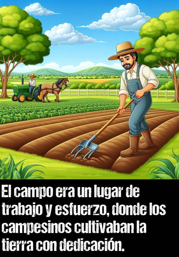 lugar: El campo era un lugar de trabajo y esfuerzo, donde los campesinos cultivaban la tierra con dedicacin.