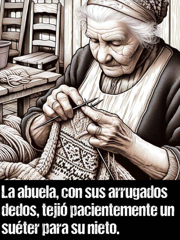 pacientemente: La abuela, con sus arrugados dedos, teji pacientemente un suter para su nieto.