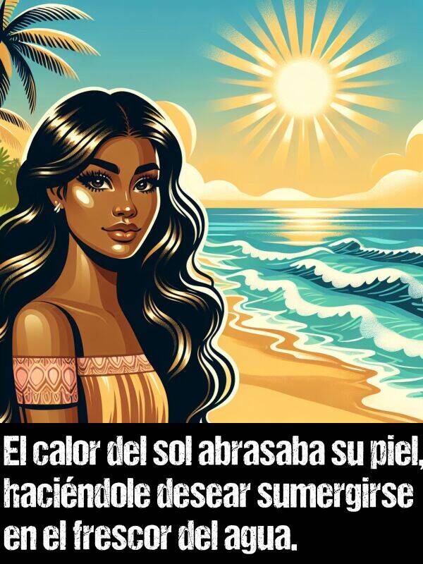 frescor: El calor del sol abrasaba su piel, hacindole desear sumergirse en el frescor del agua.