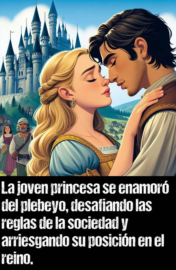 joven: La joven princesa se enamor del plebeyo, desafiando las reglas de la sociedad y arriesgando su posicin en el reino.