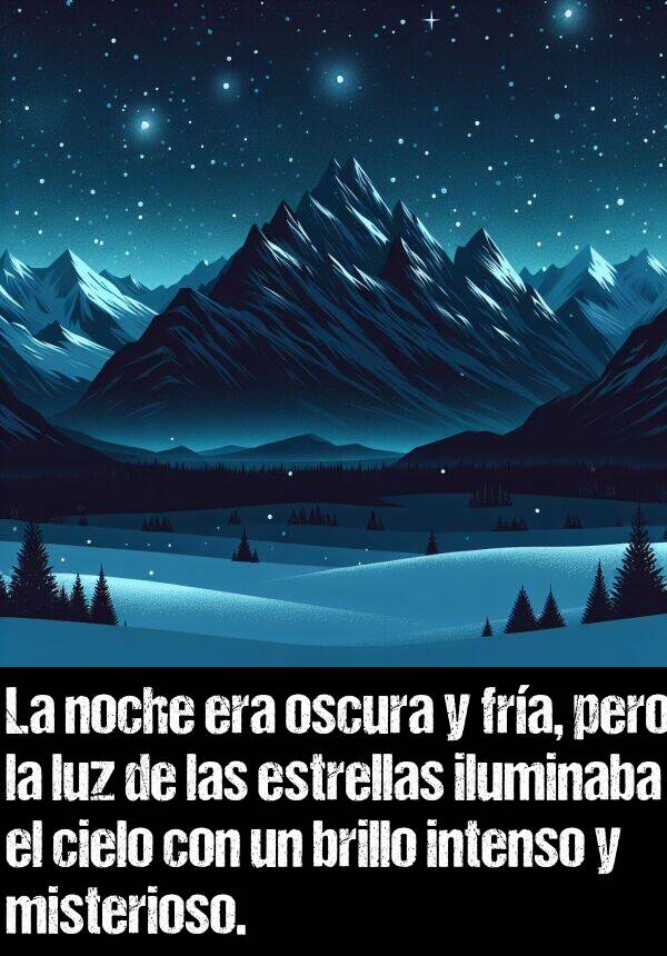 misterioso: La noche era oscura y fra, pero la luz de las estrellas iluminaba el cielo con un brillo intenso y misterioso.