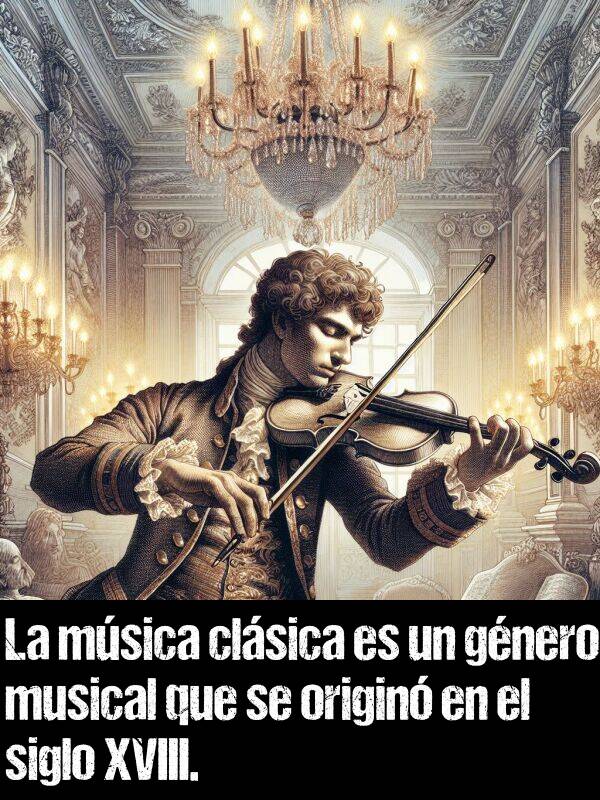 origin: La msica clsica es un gnero musical que se origin en el siglo XVIII.