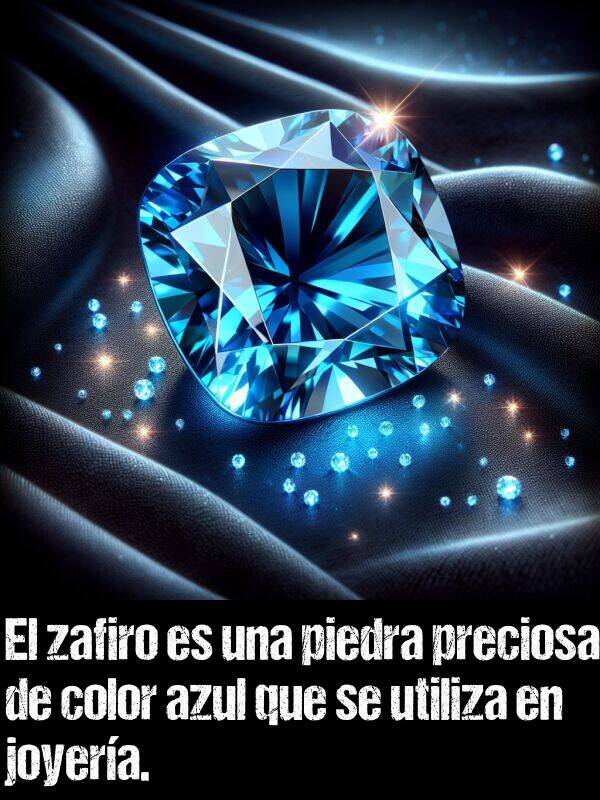 joyera: El zafiro es una piedra preciosa de color azul que se utiliza en joyera.