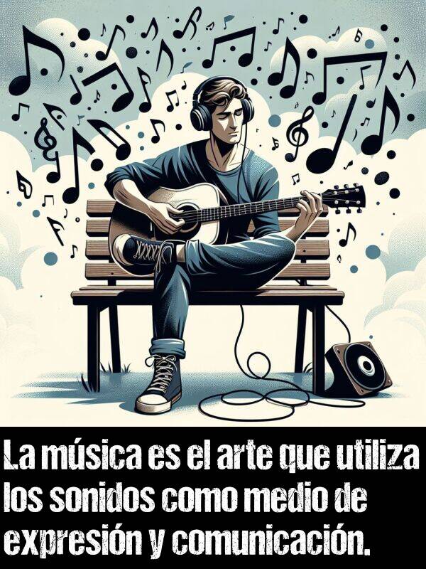 expresin: La msica es el arte que utiliza los sonidos como medio de expresin y comunicacin.