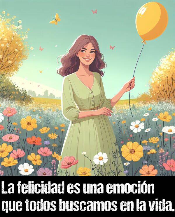 felicidad: La felicidad es una emocin que todos buscamos en la vida.