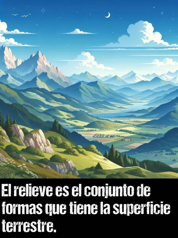 relieve: El relieve es el conjunto de formas que tiene la superficie terrestre.