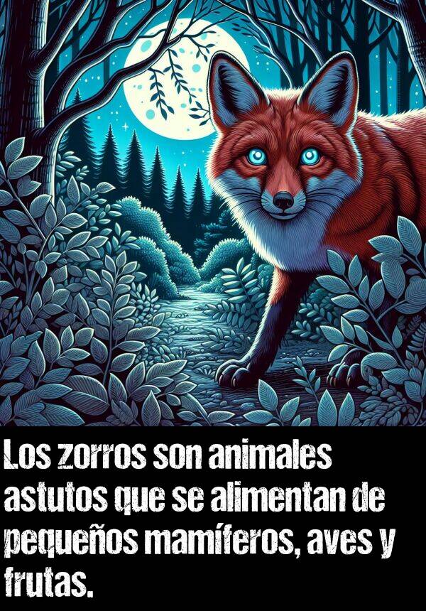astutos: Los zorros son animales astutos que se alimentan de pequeos mamferos, aves y frutas.