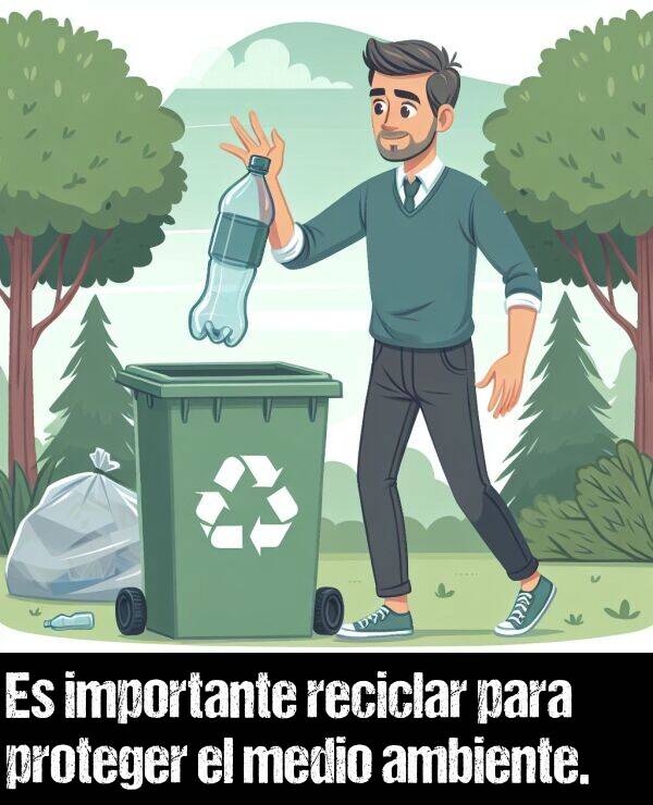 ambiente: Es importante reciclar para proteger el medio ambiente.