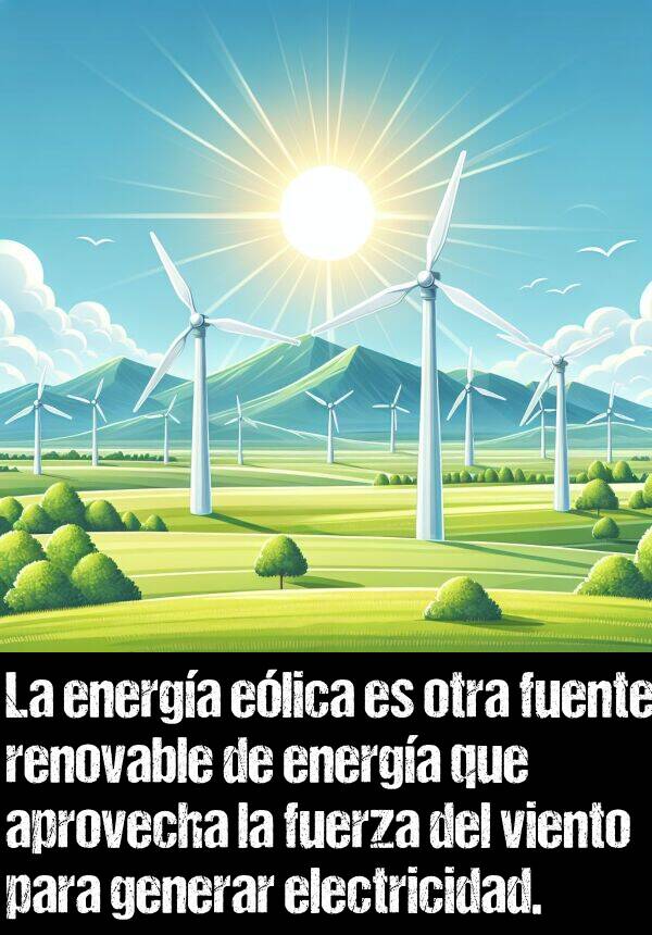 electricidad: La energa elica es otra fuente renovable de energa que aprovecha la fuerza del viento para generar electricidad.