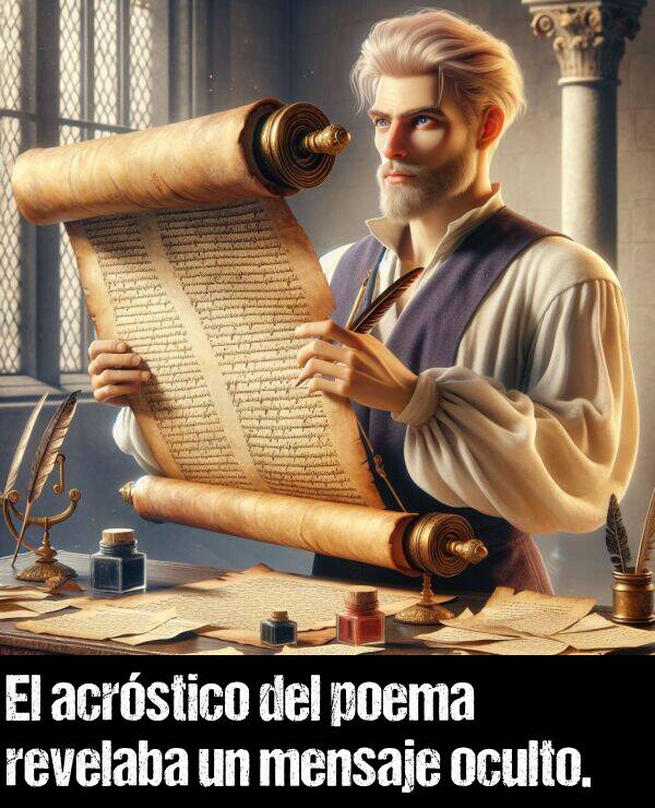 acrstico: El acrstico del poema revelaba un mensaje oculto.