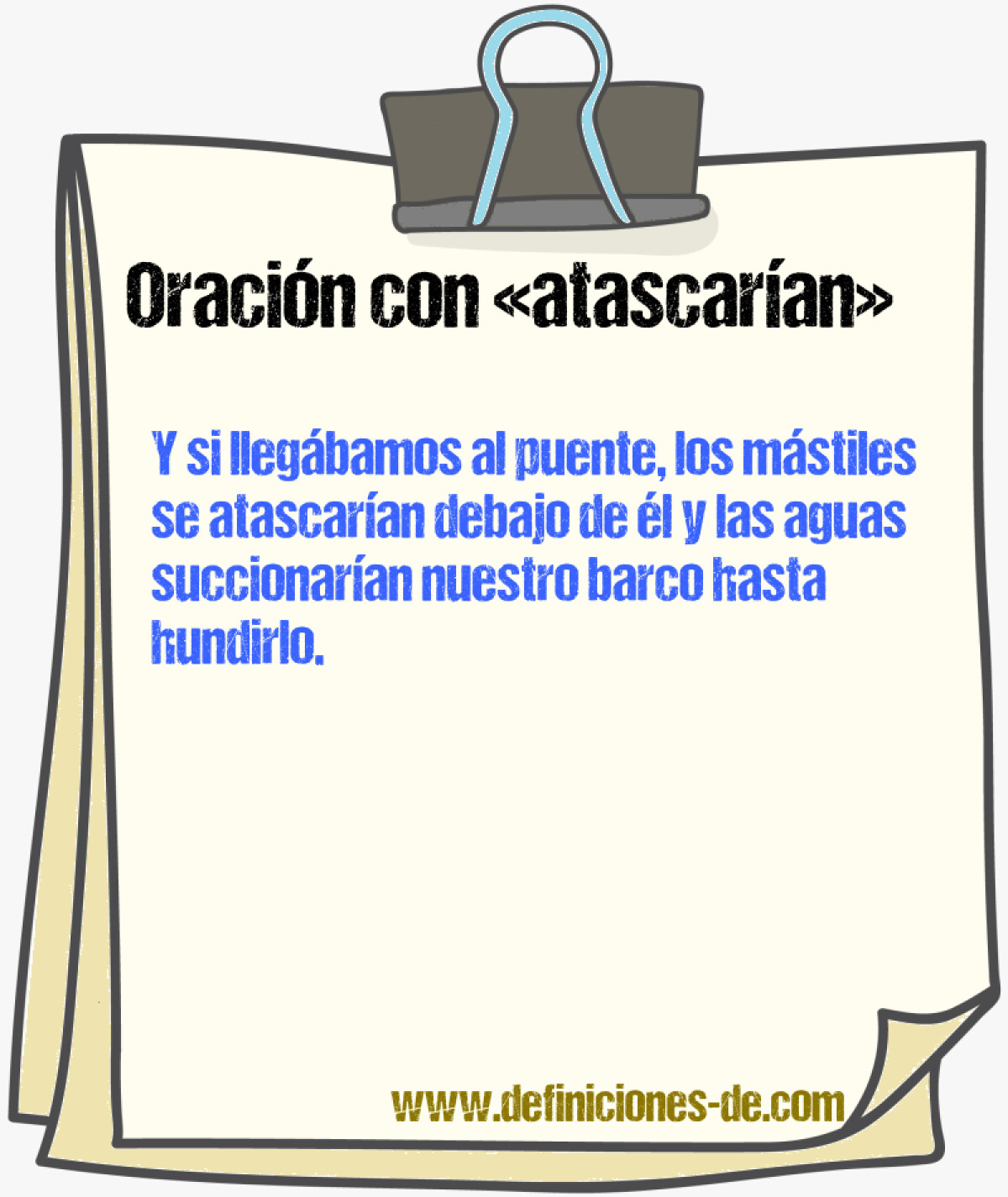 Oraciones con «atascarían»