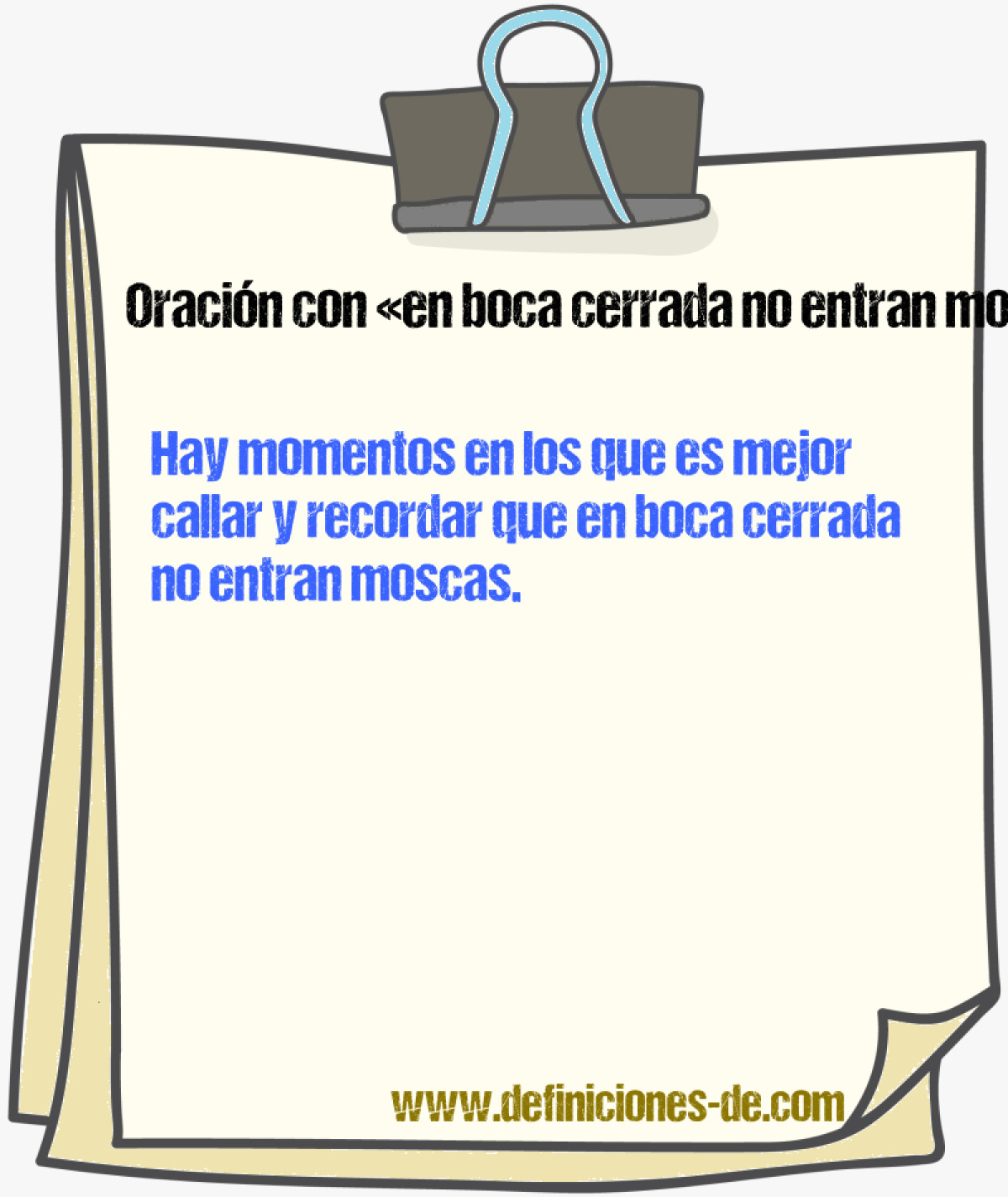 Ejemplos de oraciones con en boca cerrada no entran moscas