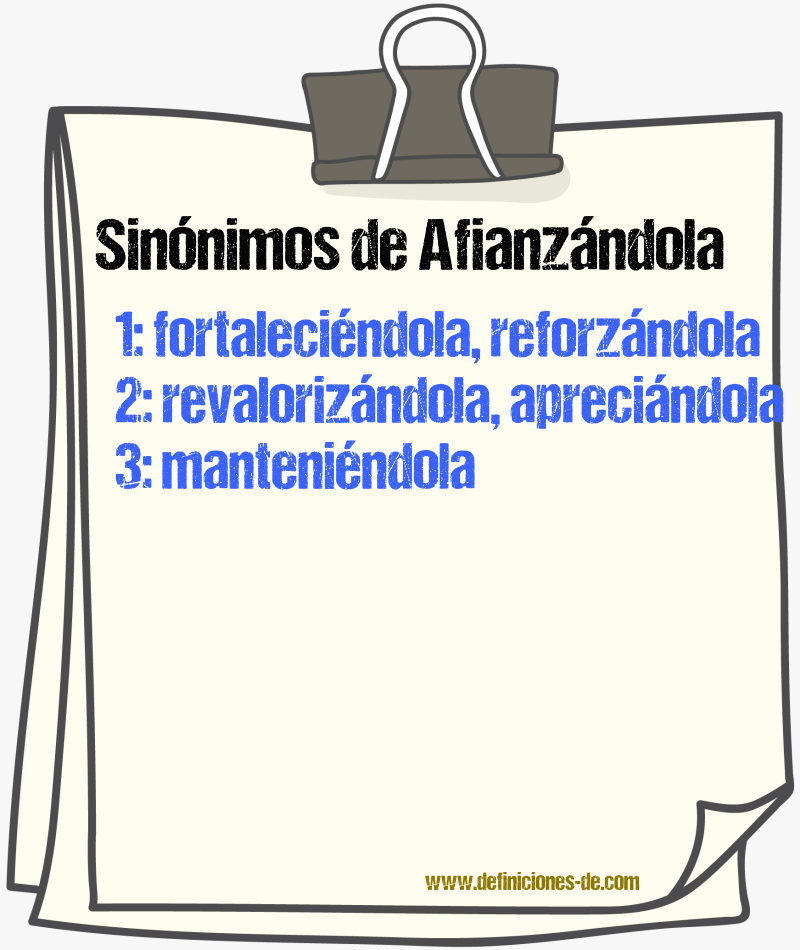 Sinónimos de afianzándola