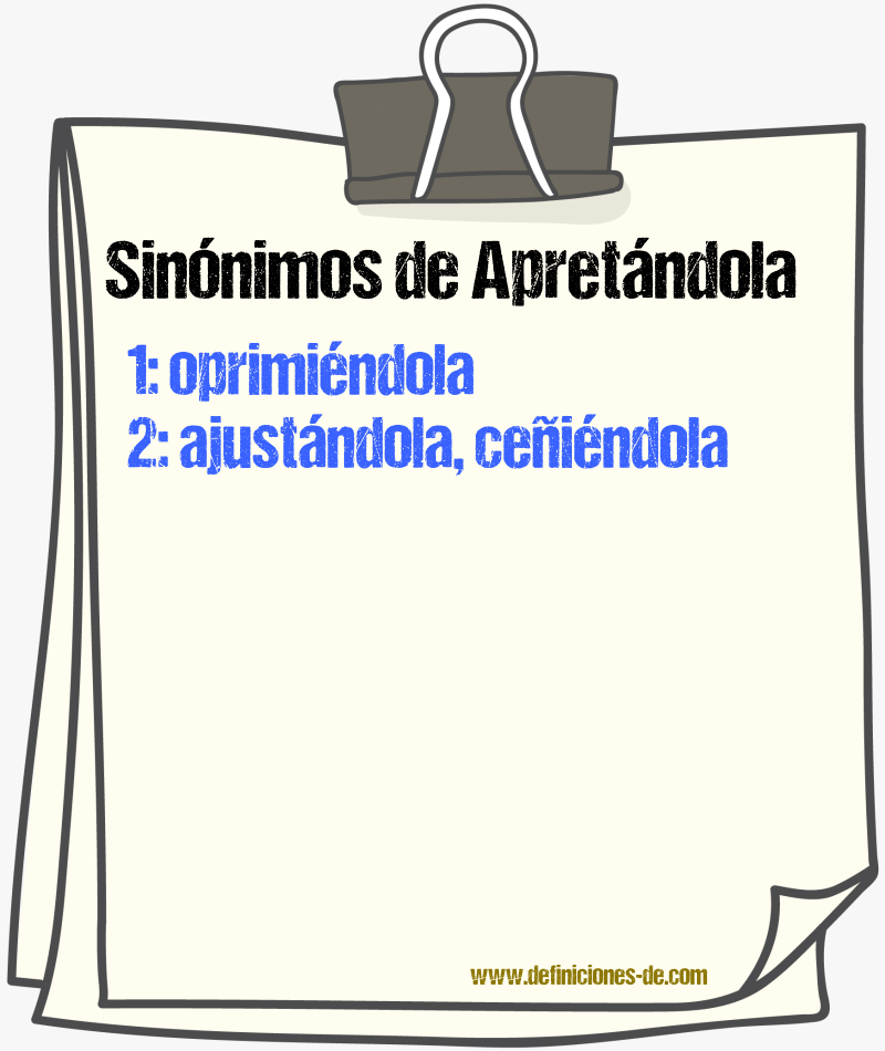 Sinónimos de apretándola