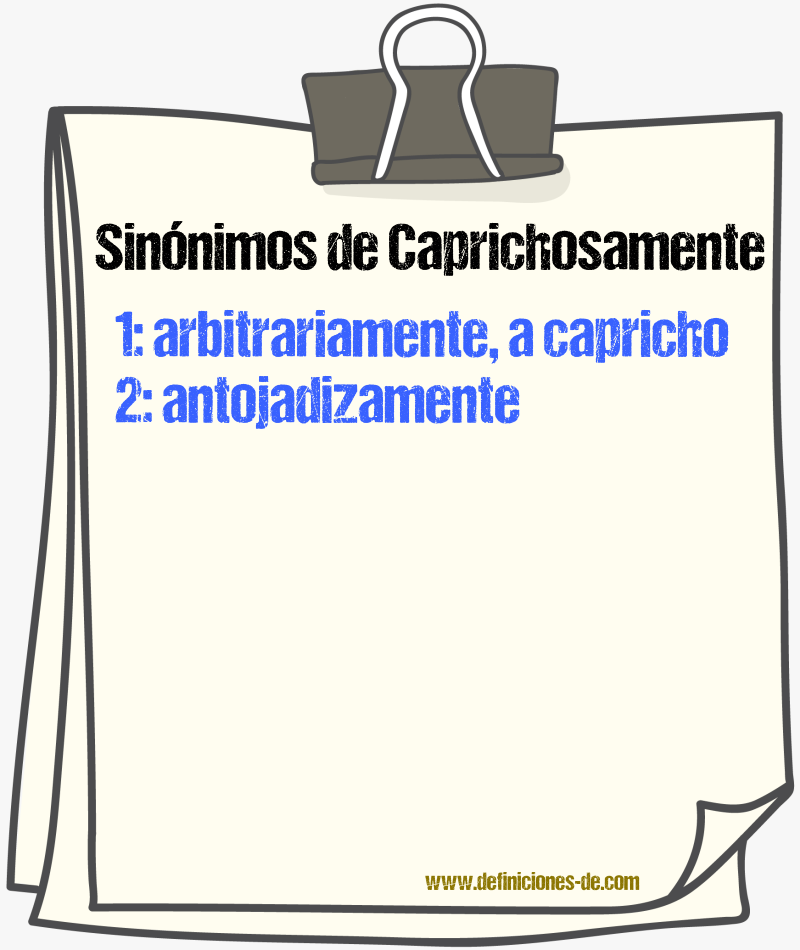 Sinónimos de caprichosamente