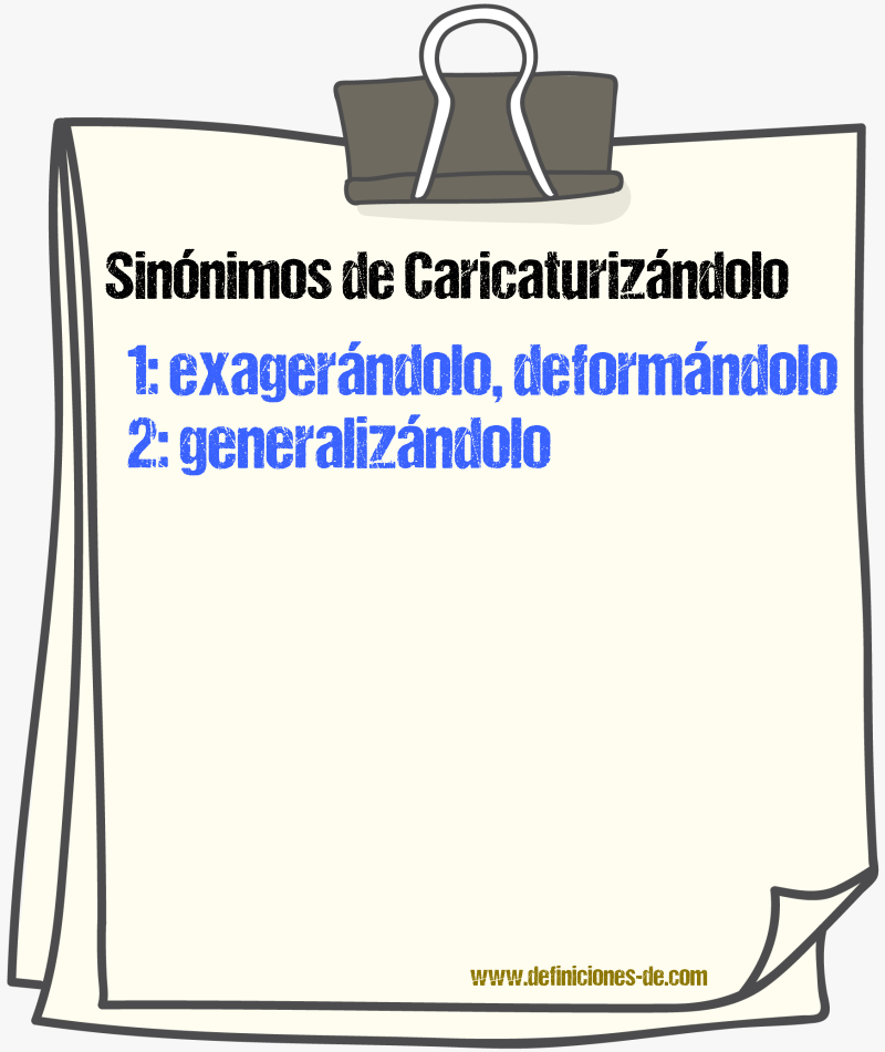 Sinónimos de caricaturizándolo