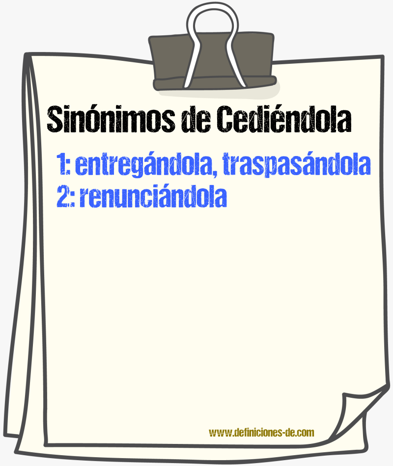 Sinónimos de cediéndola