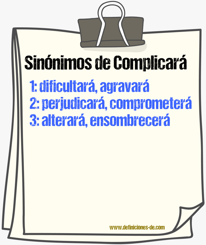 Sinónimos de complicará