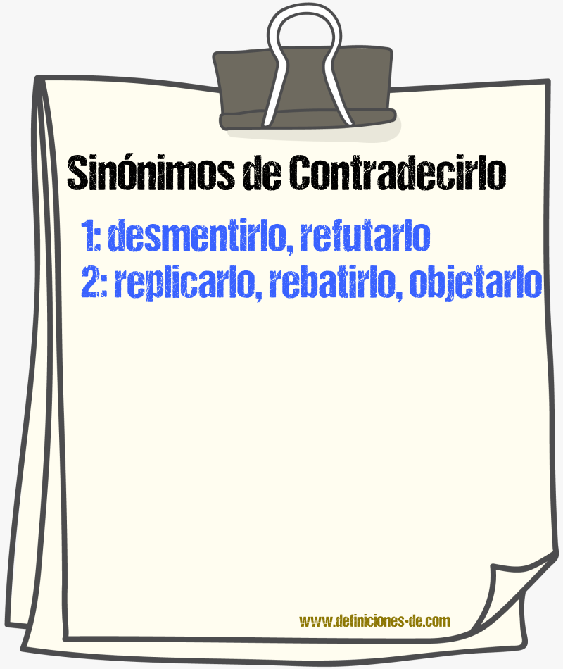 Sinónimos de contradecirlo
