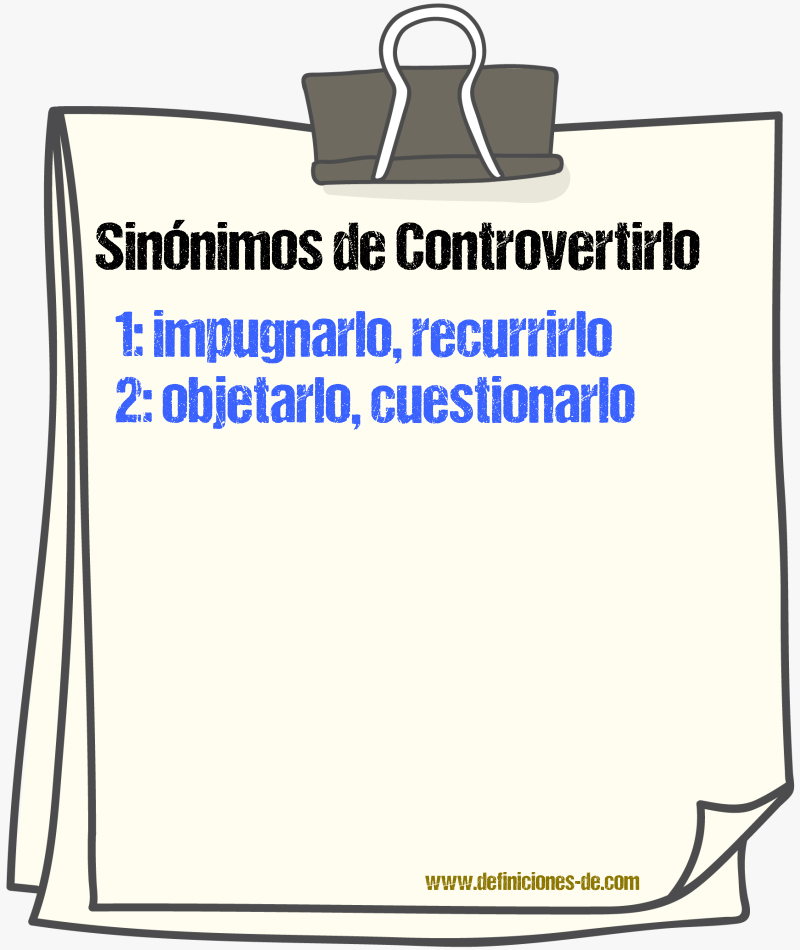 Sinónimos de controvertirlo
