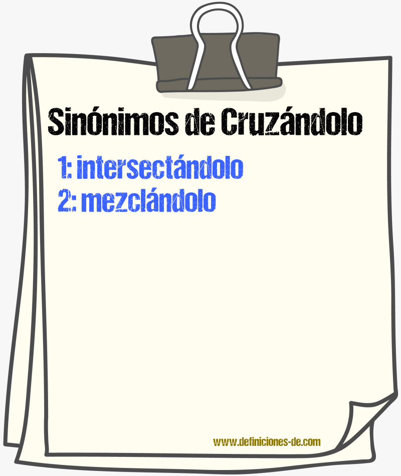 Sinónimos de cruzándolo