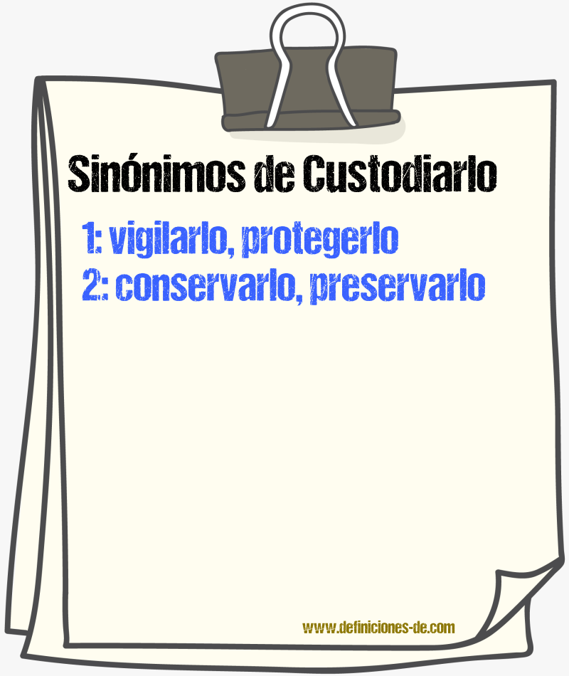 Sinónimos de custodiarlo