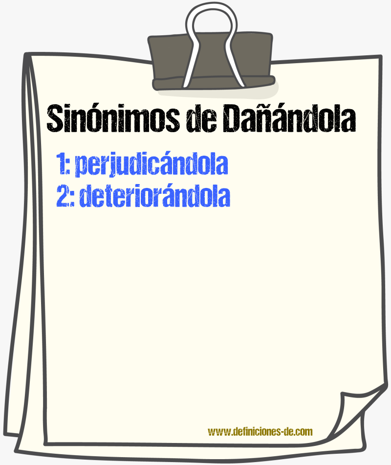 Sinónimos de dañándola