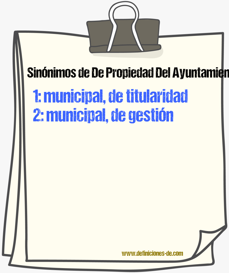 Sinónimos de de propiedad del ayuntamiento