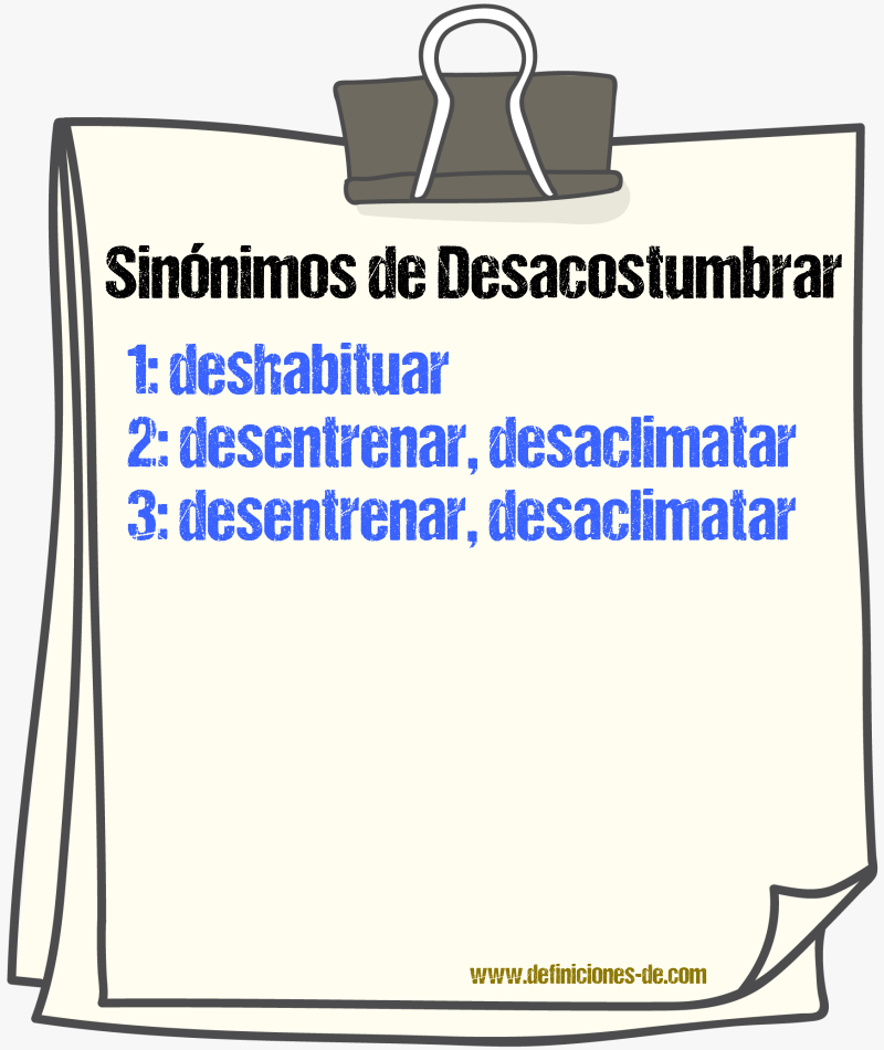 Sinónimos de desacostumbrar