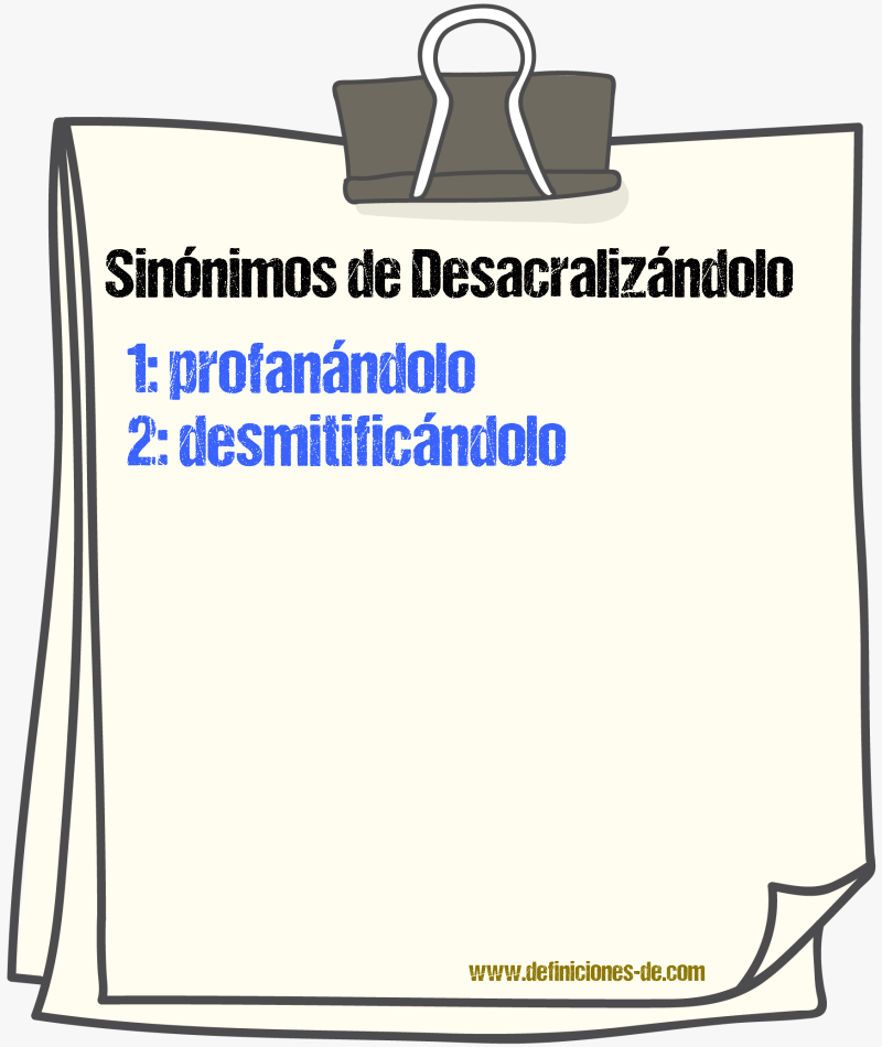 Sinónimos de desacralizándolo