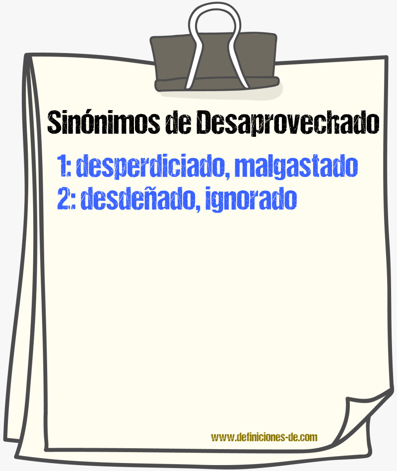 Sinónimos de desaprovechado