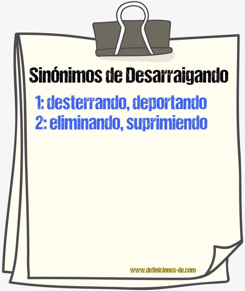 Sinónimos de desarraigando