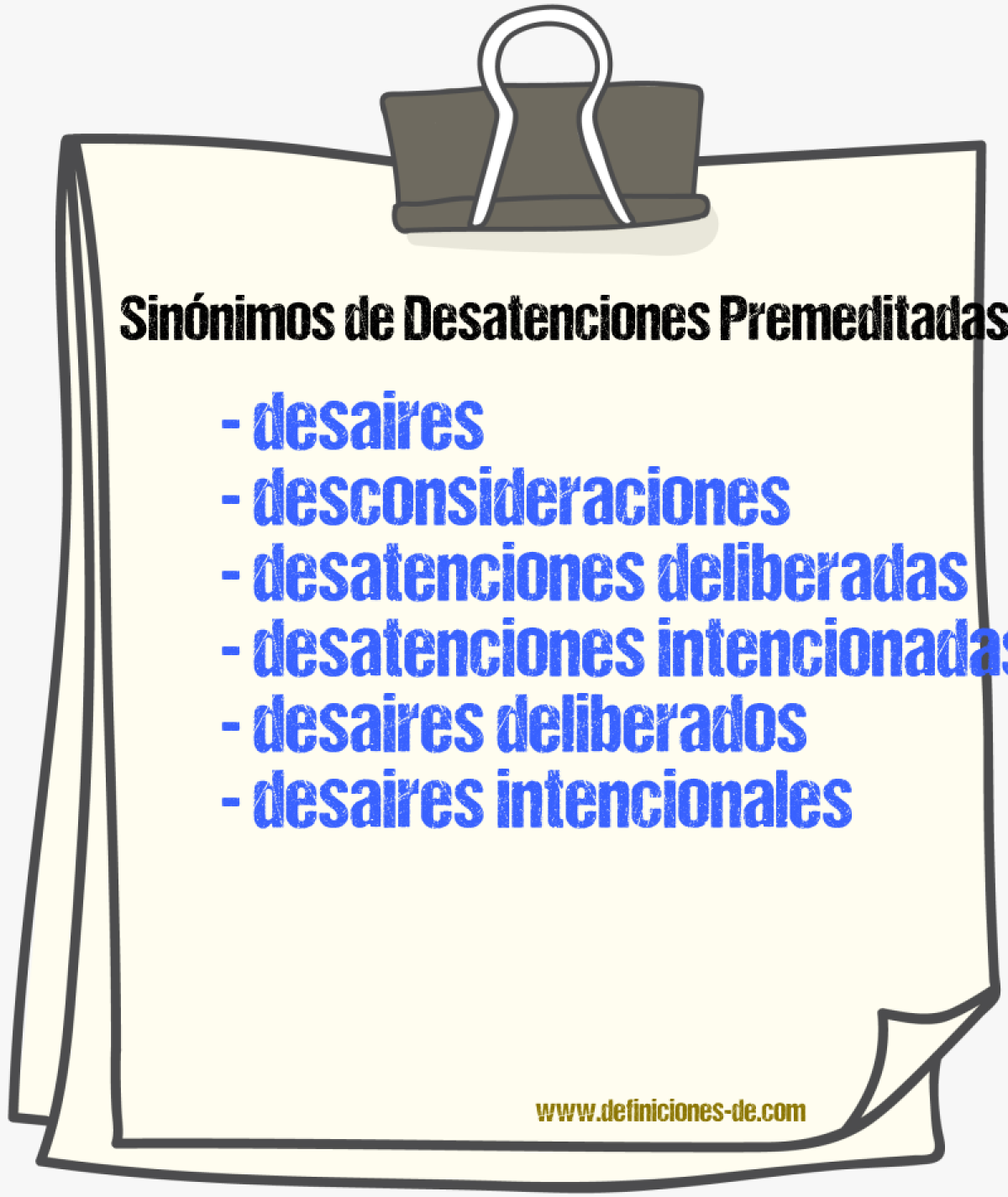 Sinónimos de desatenciones premeditadas