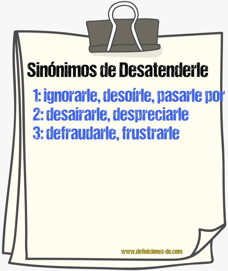 Sinónimos de desatenderle