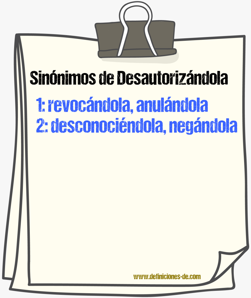 Sinónimos de desautorizándola