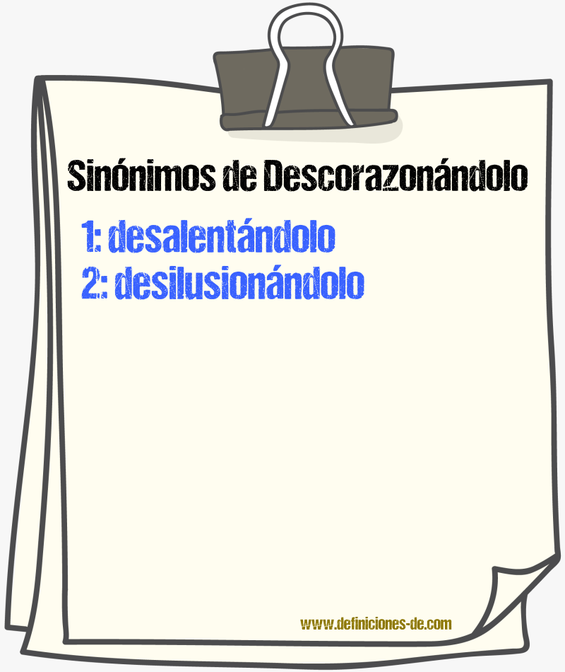 Sinónimos de descorazonándolo