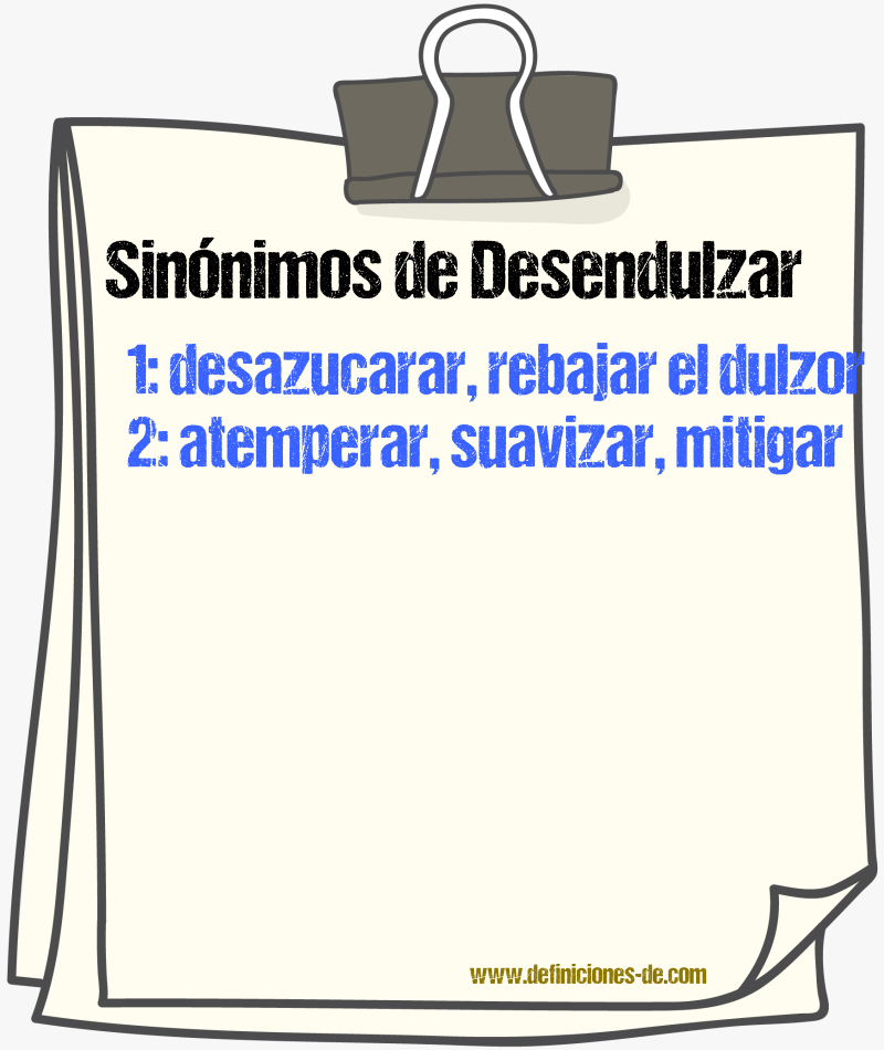 Sinónimos de desendulzar