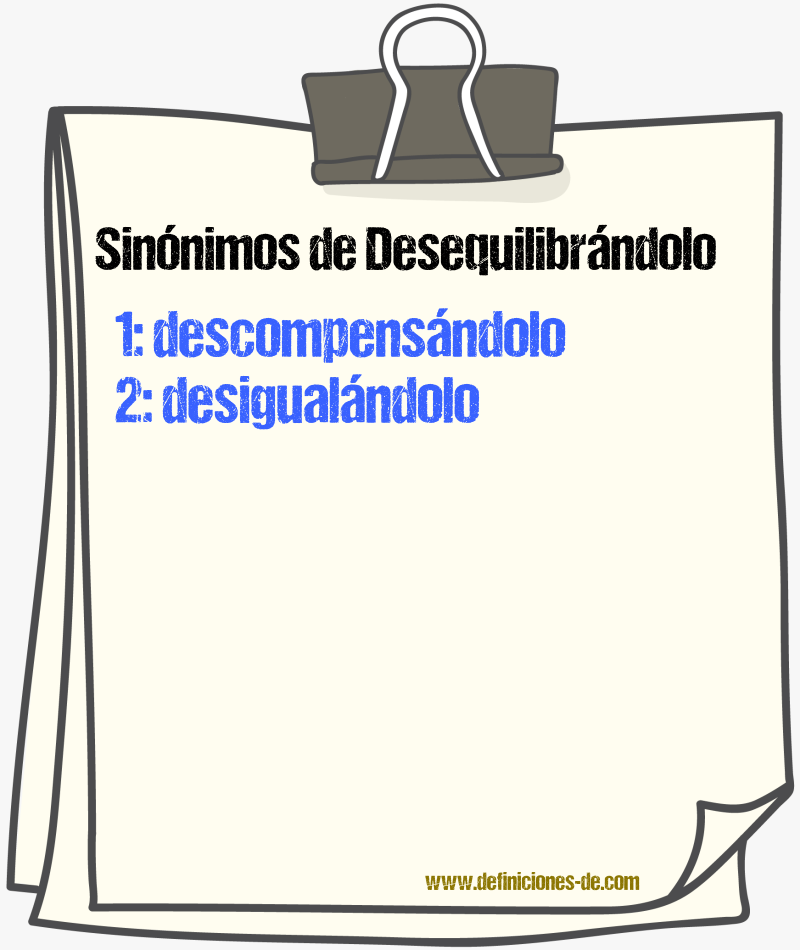 Sinónimos de desequilibrándolo