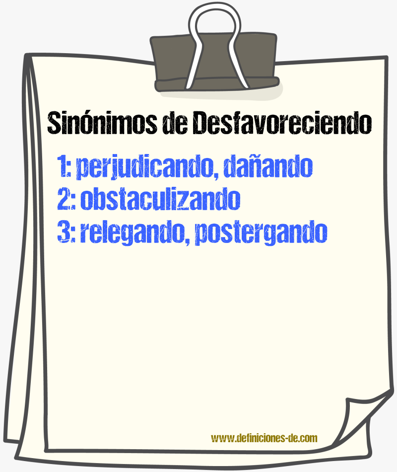 Sinónimos de desfavoreciendo
