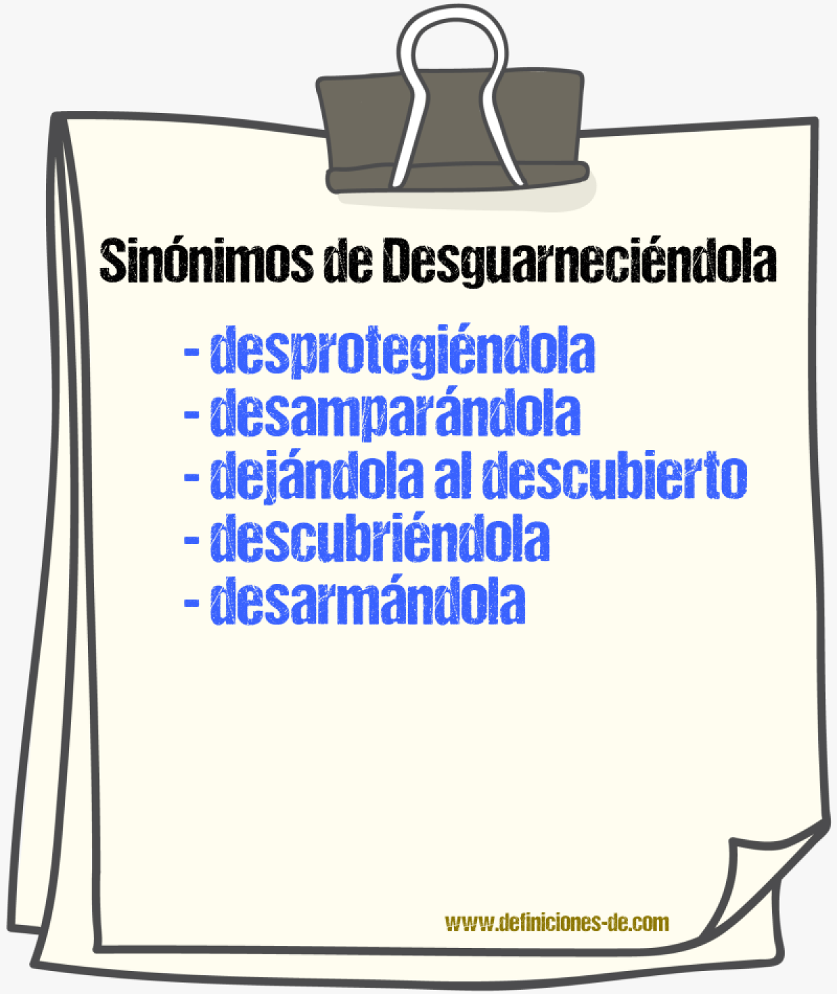Sinónimos de desguarneciéndola