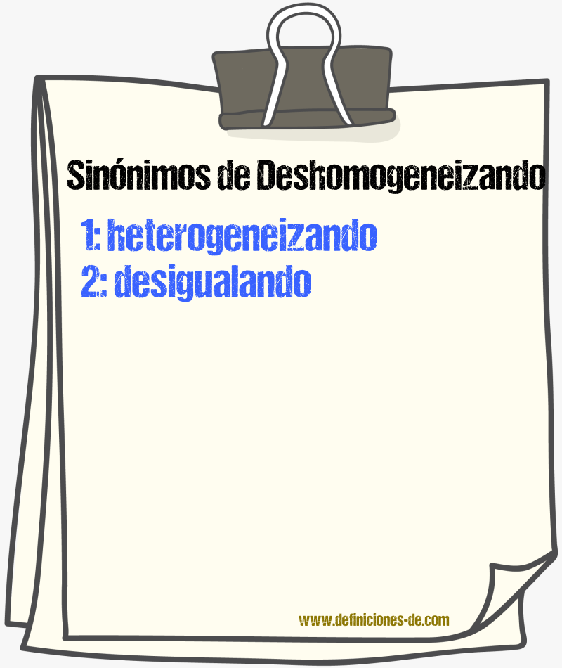 Sinónimos de deshomogeneizando