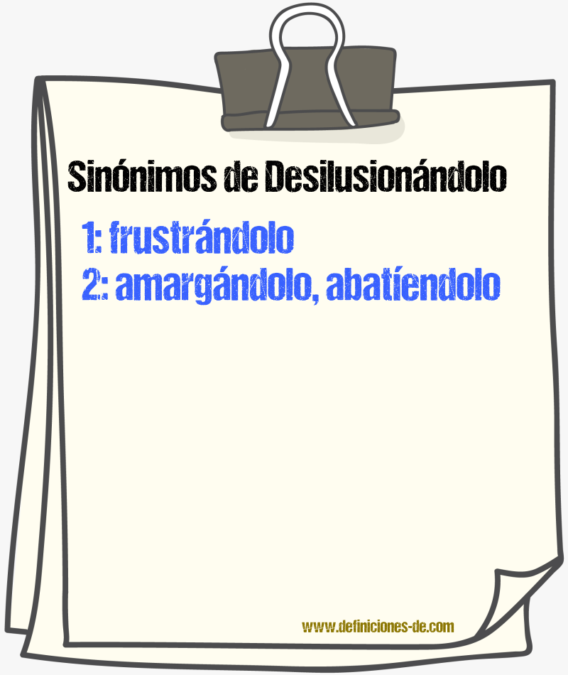 Sinónimos de desilusionándolo