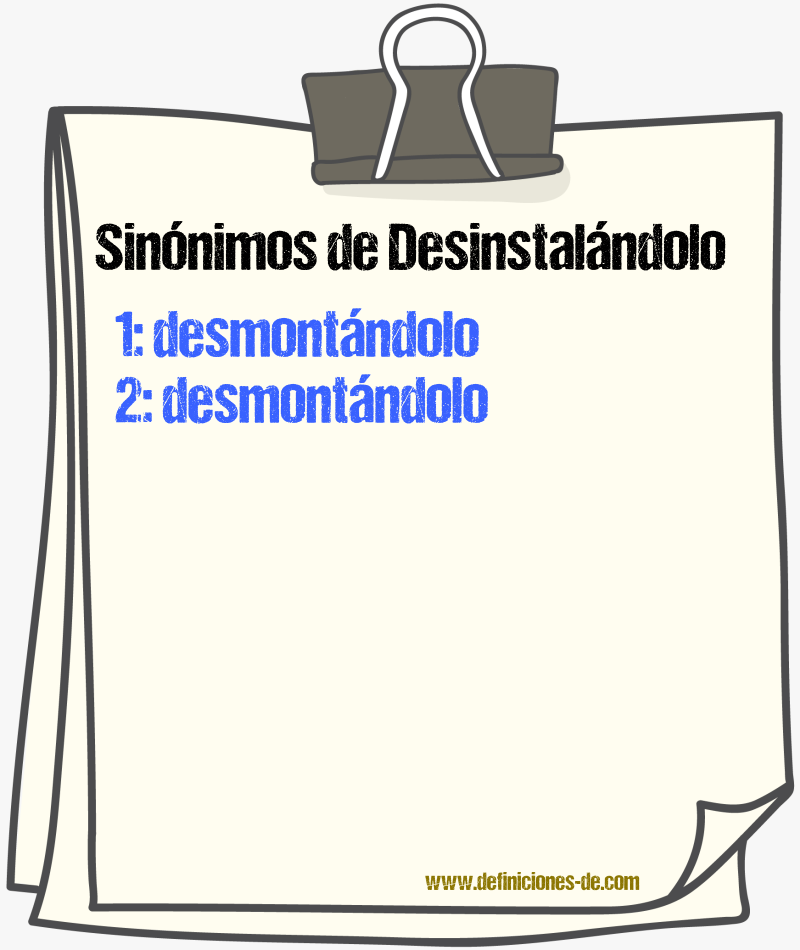 Sinónimos de desinstalándolo