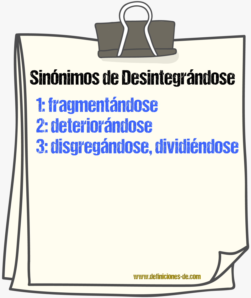 Sinónimos de desintegrándose