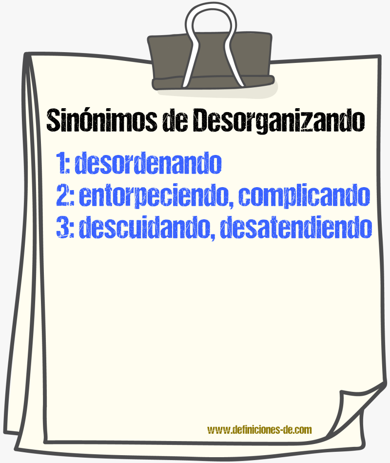 Sinónimos de desorganizando