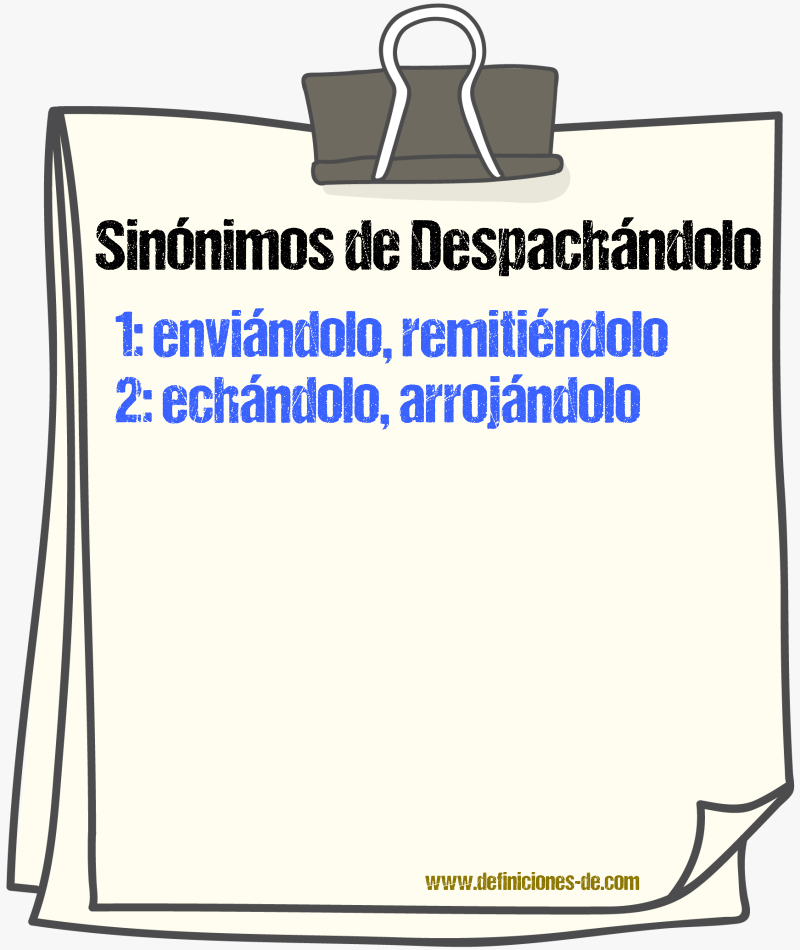 Sinónimos de despachándolo